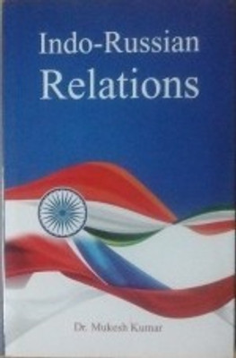 Indo-Russian Relations(Hardcover, Dr. Mukesh Kumar)