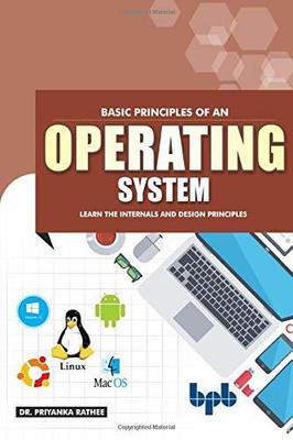 Basic Principles of an Operating System Learn the Internals and Design Principles(English, Paperback, Rathee Priyanka)