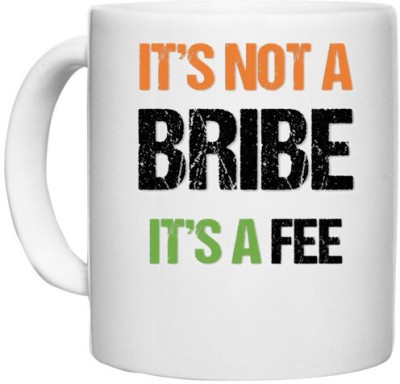 UDNAG White Ceramic Coffee / Tea 'Independence Day | Its not a Bribe its a Fee' Perfect for Gifting [330ml] Ceramic Coffee Mug(330 ml)