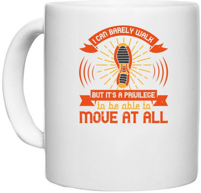 UDNAG White Ceramic Coffee / Tea 'Walking | I Can barely walk but its a privilege to be able to move at all' Perfect for Gifting [330ml] Ceramic Coffee Mug(330 ml)