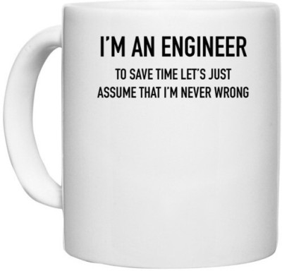 UDNAG White Ceramic Coffee / Tea 'Engineer | I'm a Engineer to save time lets just assume that i'm never wrong' Perfect for Gifting [330ml] Ceramic Coffee Mug(330 ml)