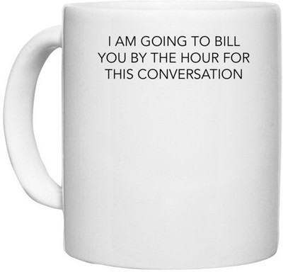 UDNAG White Ceramic Coffee / Tea 'Doctor | I am going to bill you by the hour for this conversation' Perfect for Gifting [330ml] Ceramic Coffee Mug(330 ml)