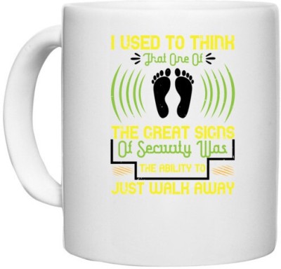 UDNAG White Ceramic Coffee / Tea 'Walking | I used to think that one of the great sign of security' Perfect for Gifting [330ml] Ceramic Coffee Mug(330 ml)