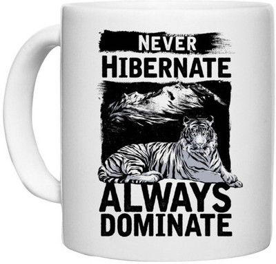 UDNAG White Ceramic Coffee / Tea 'Tiger | Never Hibernate Always Dominate' Perfect for Gifting [330ml] Ceramic Coffee Mug(330 ml)