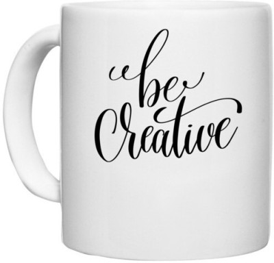 UDNAG White Ceramic Coffee / Tea 'Creative | Be Creative' Perfect for Gifting [330ml] Ceramic Coffee Mug(330 ml)