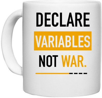 UDNAG White Ceramic Coffee / Tea 'Declare variables not war' Perfect for Gifting [330ml] Ceramic Coffee Mug(330 ml)