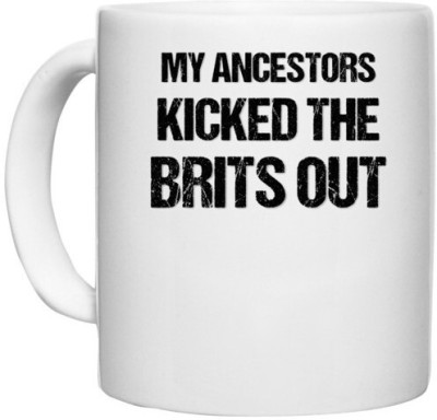 UDNAG White Ceramic Coffee / Tea 'Independence Day | My Ancestors Kicked the Brits out' Perfect for Gifting [330ml] Ceramic Coffee Mug(330 ml)