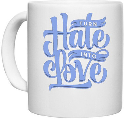 UDNAG White Ceramic Coffee / Tea 'Hate & Love | Turn Hate into Love' Perfect for Gifting [330ml] Ceramic Coffee Mug(330 ml)