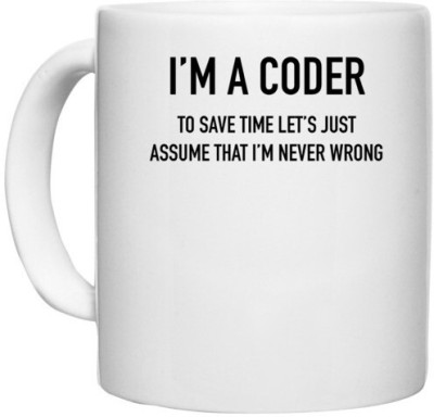 UDNAG White Ceramic Coffee / Tea 'Coder | I'm a Coder to save time lets just assume that i'm never wrong' Perfect for Gifting [330ml] Ceramic Coffee Mug(330 ml)