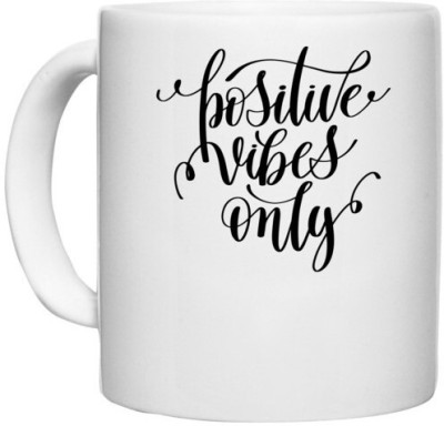 UDNAG White Ceramic Coffee / Tea 'Phrases | Positive vibes only' Perfect for Gifting [330ml] Ceramic Coffee Mug(330 ml)