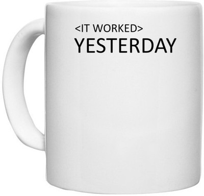 UDNAG White Ceramic Coffee / Tea 'Coder | IT Worked Yesterday' Perfect for Gifting [330ml] Ceramic Coffee Mug(330 ml)