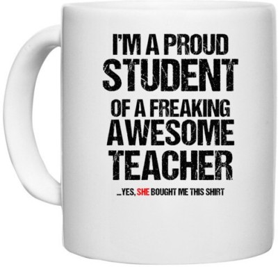 UDNAG White Ceramic Coffee / Tea 'Student teacher | I am aproud student' Perfect for Gifting [330ml] Ceramic Coffee Mug(330 ml)