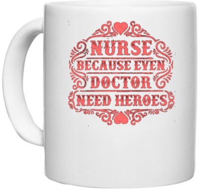 UDNAG White Ceramic Coffee / Tea 'Doctor | Nurse because even doctor need heroes' Perfect for Gifting [330ml] Ceramic Coffee Mug(330 ml)