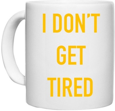 UDNAG White Ceramic Coffee / Tea 'I dont get tired' Perfect for Gifting [330ml] Ceramic Coffee Mug(330 ml)