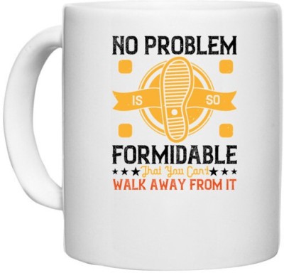 UDNAG White Ceramic Coffee / Tea 'Walking | No problem is so formidable' Perfect for Gifting [330ml] Ceramic Coffee Mug(330 ml)