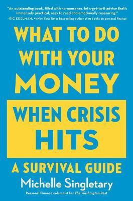 What to Do with Your Money When Crisis Hits(English, Paperback, Singletary Michelle)