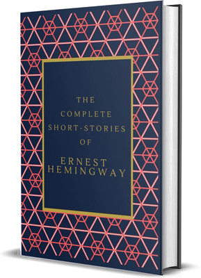 The Complete Short Stories of Ernest Hemingway (An Original Classic Edition)(Hardcover, Ernest Hemingway)