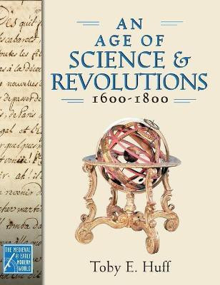 An Age of Science and Revolutions, 1600-1800(English, Hardcover, Huff)