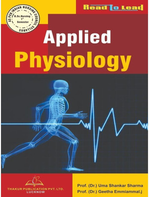 B.Sc (Nursing) First Semester Applied Physiology) According To INC Syllabus ISBN- 978-93-90460-69-4(Paperback, Prof. (Dr.) Uma Shankar Sharma, Prof. Geetha Emmiammal.)