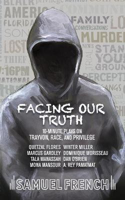Facing Our Truth: Short Plays on Trayvon, Race, and Privilege(English, Paperback, Morisseau Dominique)