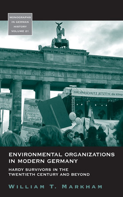 Environmental Organizations in Modern Germany(English, Hardcover, Markham William T.)
