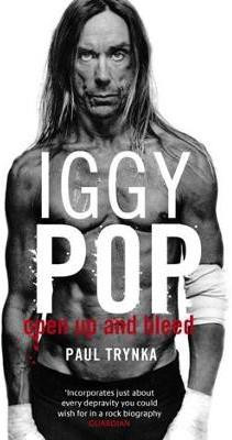 Iggy Pop: Open Up And Bleed(English, Electronic book text, Trynka Paul)
