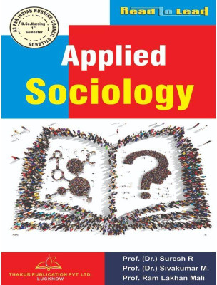 B.Sc (Nursing) First Semester Applied Sociology According To INC Syllabus ISBN- 978-93-90460-57-1(Paperback, Prof. (DR.) Suresh R, Prof. (Dr.) Sivakumar M., Prof. Ram Lakhan Mali) B.Sc (Nursing) First Semester Applied Sociology According To INC Syllabus ISBN- 978-93-90460-57-1(Paperback, Prof. (DR.) Suresh R, Prof. (Dr.) Sivakumar M., Prof. Ram Lakhan Mali)