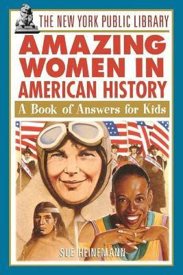 The New York Public Library Amazing Women in American History(English, Paperback, The New York Public Library Sue)