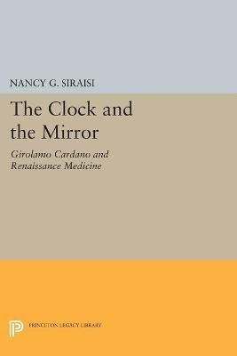 The Clock and the Mirror(English, Paperback, Siraisi Nancy G.)