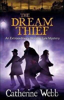 The Dream Thief: An Extraordinary Horatio Lyle Mystery(English, Electronic book text, Webb Catherine)