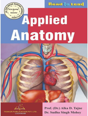 Applied Anatomy/ B.sc Nursing- 1 semester as per INC syllabus(Paerback, Prof. (Dr.) Alka D. Tajane, Dr. Sudha Singh Mohey)