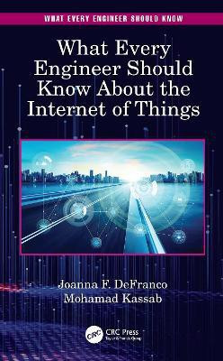 What Every Engineer Should Know About the Internet of Things(English, Hardcover, DeFranco Joanna F.)