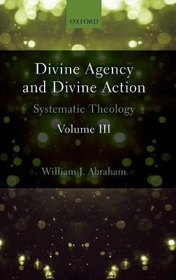 Divine Agency and Divine Action, Volume III(English, Hardcover, Abraham William J.)