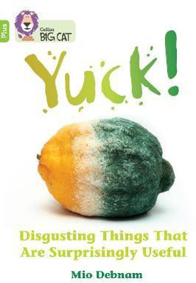Yuck: Disgusting things that are surprisingly useful(English, Paperback, Debnam Mio)