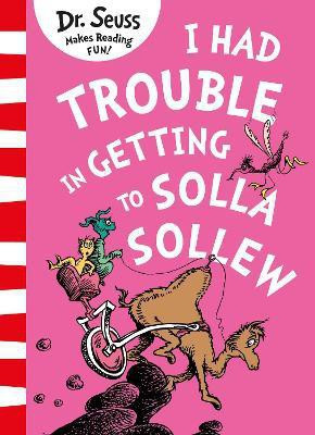 I Had Trouble in Getting to Solla Sollew(English, Paperback, Seuss Dr.)