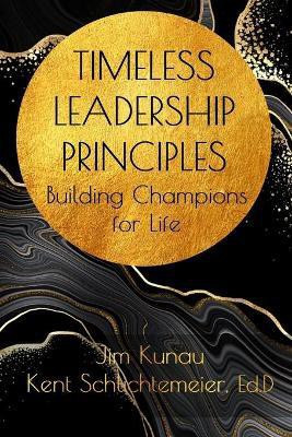 Timeless Leadership Principles(English, Paperback, Kunau Jim)