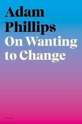 On Wanting to Change(English, Paperback, Phillips Adam)