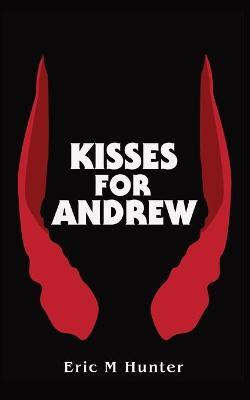 Kisses for Andrew(English, Paperback, Hunter Eric M)
