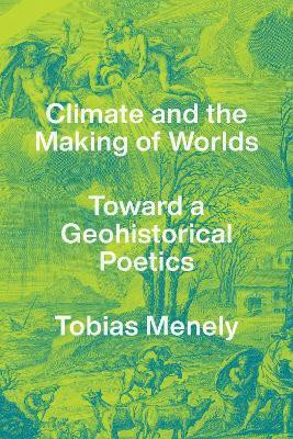 Climate and the Making of Worlds(English, Hardcover, Menely Tobias)
