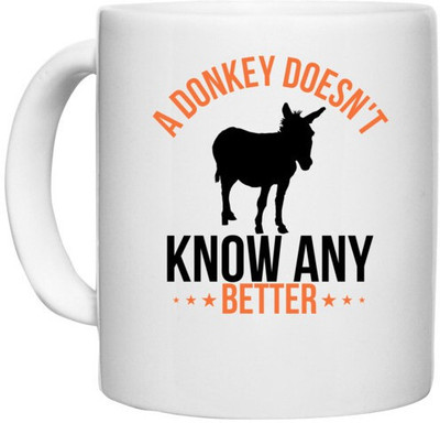 UDNAG White Ceramic Coffee / Tea 'Donkey | a donkey doesn't know any better' Perfect for Gifting [330ml] Ceramic Coffee Mug(330 ml)