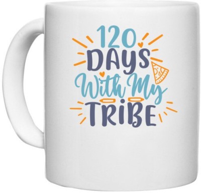 UDNAG White Ceramic Coffee / Tea 'Tribe | 120 days with my tribee' Perfect for Gifting [330ml] Ceramic Coffee Mug(330 ml)