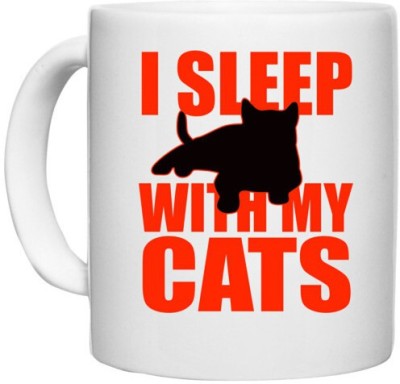 UDNAG White Ceramic Coffee / Tea 'Cats | I sleep with my Cats' Perfect for Gifting [330ml] Ceramic Coffee Mug(330 ml)