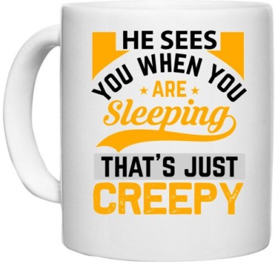 UDNAG White Ceramic Coffee / Tea 'Creepy | he sees you when you are sleeping that's just creepy' Perfect for Gifting [330ml] Ceramic Coffee Mug(330 ml)