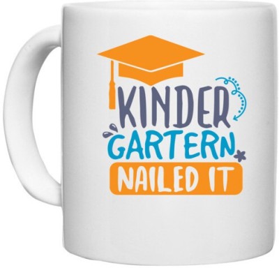 UDNAG White Ceramic Coffee / Tea 'kinder garten nailed it' Perfect for Gifting [330ml] Ceramic Coffee Mug(330 ml)