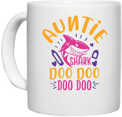 UDNAG White Ceramic Coffee / Tea 'Auntie | Auntie shark doo doo' Perfect for Gifting [330ml] Ceramic Coffee Mug(330 ml)