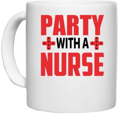UDNAG White Ceramic Coffee / Tea 'Nurse | Party With Nurse' Perfect for Gifting [330ml] Ceramic Coffee Mug(330 ml)