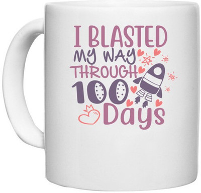 UDNAG White Ceramic Coffee / Tea '100 Days | i blassted my way through 100 days' Perfect for Gifting [330ml] Ceramic Coffee Mug(330 ml)