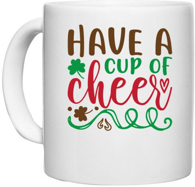 UDNAG White Ceramic Coffee / Tea 'Have a cup of cheer' Perfect for Gifting [330ml] Ceramic Coffee Mug(330 ml)