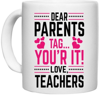 UDNAG White Ceramic Coffee / Tea 'School Teacher | Dear Parents tag your it' Perfect for Gifting [330ml] Ceramic Coffee Mug(330 ml)