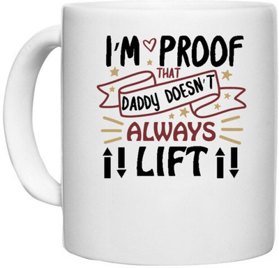 UDNAG White Ceramic Coffee / Tea 'Father | I'm proof that daddy doesn't always lift' Perfect for Gifting [330ml] Ceramic Coffee Mug(330 ml)